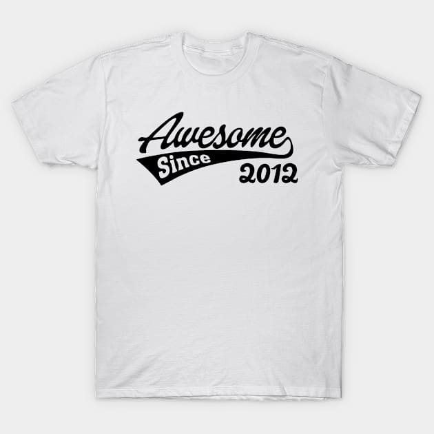 Awesome Since 2012 T-Shirt by TheArtism